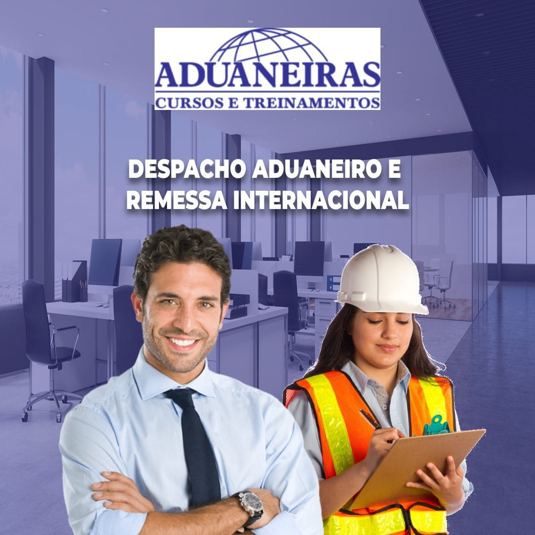 Curso Aduaneiras – Despacho Aduaneiro e Remessa Internacional – Inscrições até 12/08