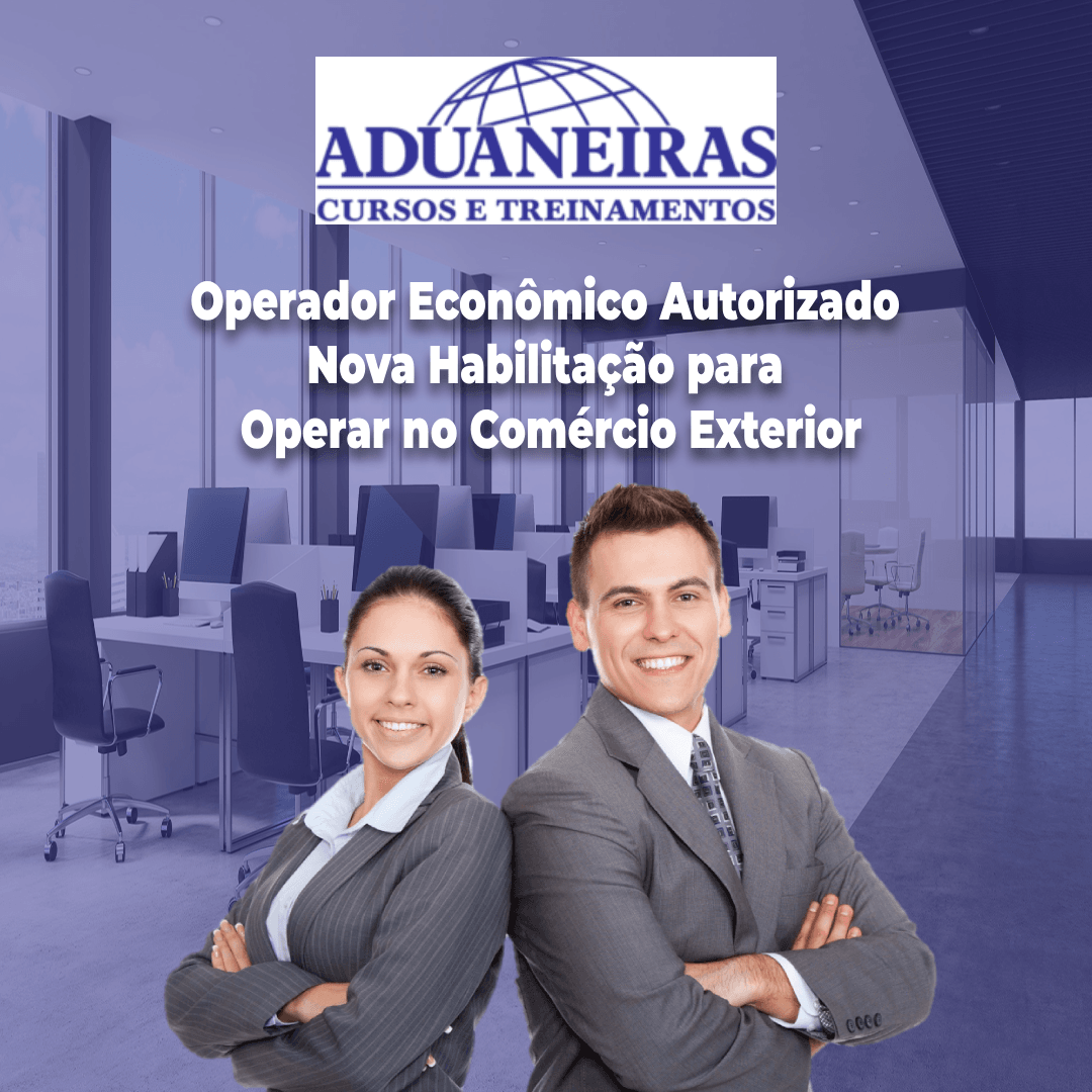 Curso Aduaneiras – Operador Econômico Autorizado (OEA) – Nova Habilitação para Operar no Comércio Exterior – Inscrições até 14/08